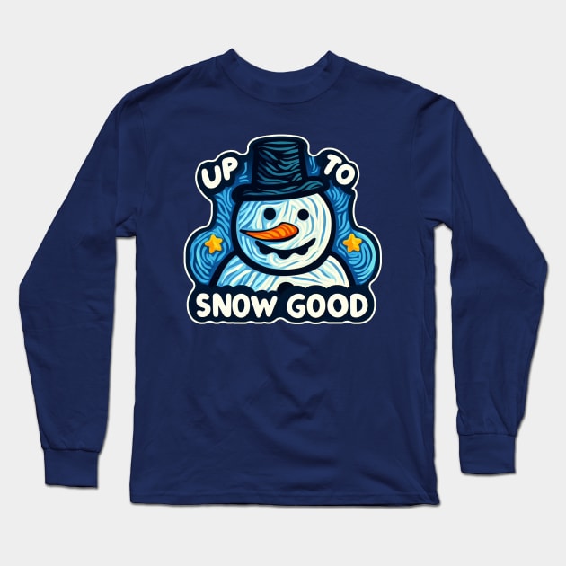 Christmas Snowman Up To Snow Good Funny Long Sleeve T-Shirt by E